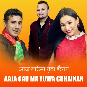 Aaja Gau Ma Yuwa Chhainan by Bishwa Nepali