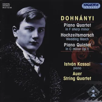 Dohnanyi: Piano Quartet in F-Sharp Minor / Wedding March / Piano Quintet No. 1 by Istvan Kassai