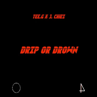 Drip or Drown by J. Chiez