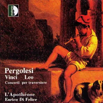 Pergolesi, Vinci & Leo: Concerti per traversiere by Enrico Di Felice