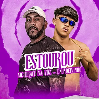 Estourou by E o Deivinho