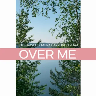 Over Me by Tanya Gayvoronskaya