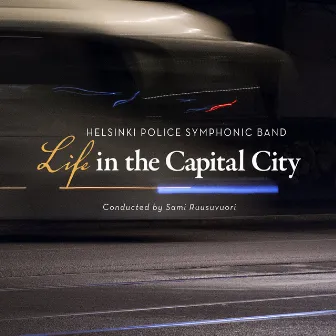 Life in the Capital City by Helsinki Police Symphonic Band