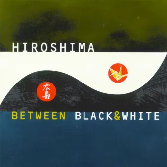 Between Black And White by Hiroshima