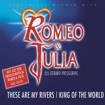 Romeo & Julia - These Are My Rivers/Kings Of The World by Orchester der Vereinigten Bühnen Wien