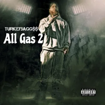 All Gas 2 by TURKEYBAGG$$