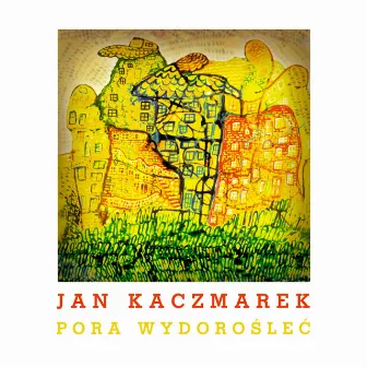 Pora Wydorośleć by Jan Kaczmarek