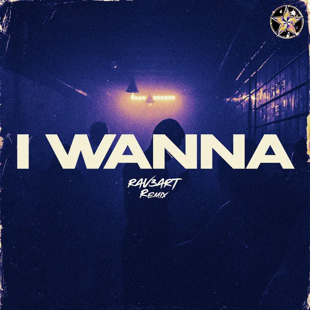 I Wanna (RAV3ART Remix)