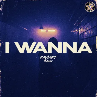 I Wanna (RAV3ART Remix) by Aleq Baker