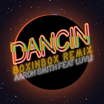 Dancin (feat. Luvli) [BOXINBOX Remix] by Aaron Smith