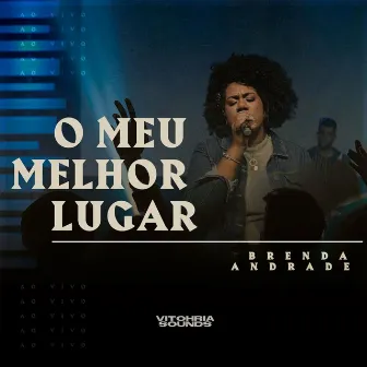 O Meu Melhor Lugar (Ao Vivo) by Brenda Andrade