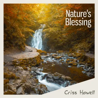 Nature's Blessing by Criss Howell