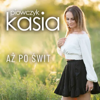 Aż po świt by Kasia Piowczyk