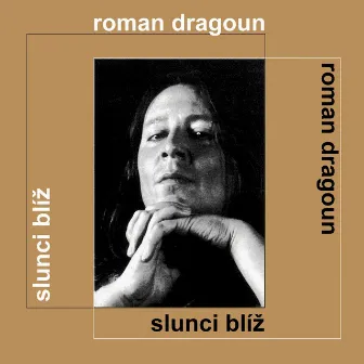 Slunci blíž by Roman Dragoun