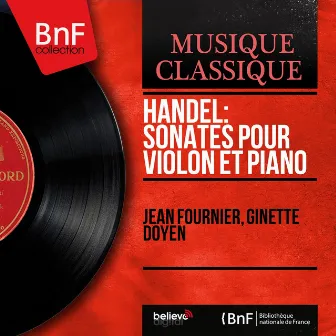 Handel: Sonates pour violon et piano (Mono Version) by Ginette Doyen