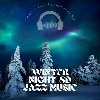 Winter Night 8D Jazz Music by Smooth Jazz Headphones 8D