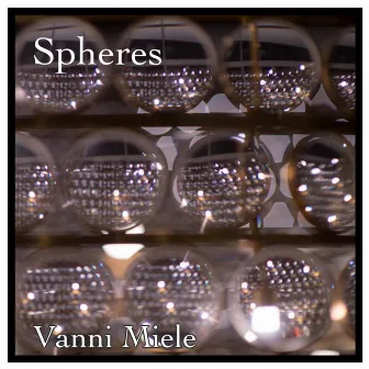 Spheres by Vanni Miele