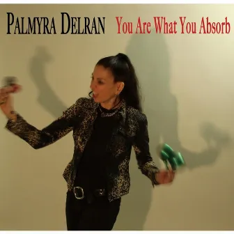 You Are What You Absorb by Palmyra Delran