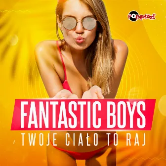 Twoje Ciało To Raj by Fantastic Boys