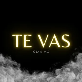 Te Vas by Gian Mc