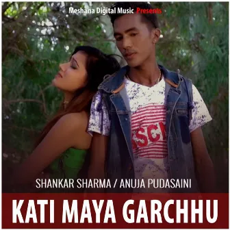 Kati Maya Garchhu by Shankar Sharma