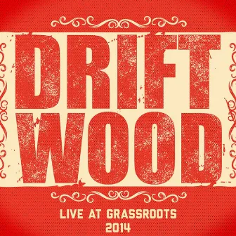 Live At Grassroots by Driftwood