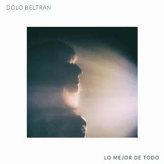 Lo Mejor de Todo by Dolo Beltran