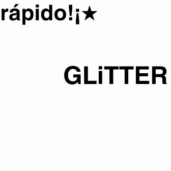 rápido!¡ by GLiTTER