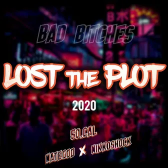 Lost the Plot 2020 (Bad Bitches) by 50.Cal