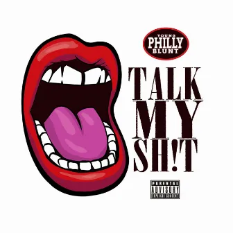 Talk My Shit by Young Philly Blunt