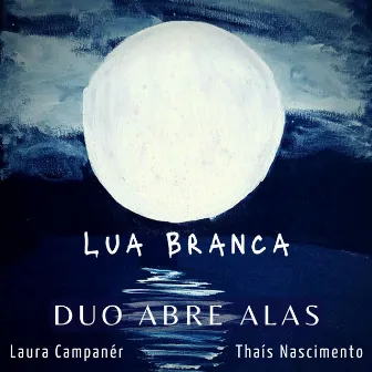 Lua Branca - Duo Abre Alas by Laura Campanér