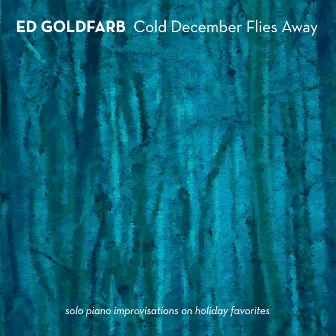 Cold December Flies Away by Ed Goldfarb