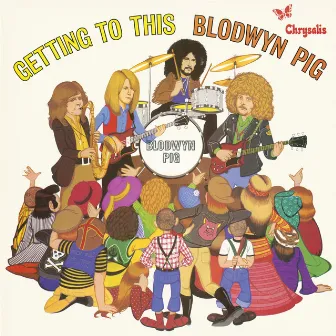 Getting to This (2009 Remaster) by Blodwyn Pig