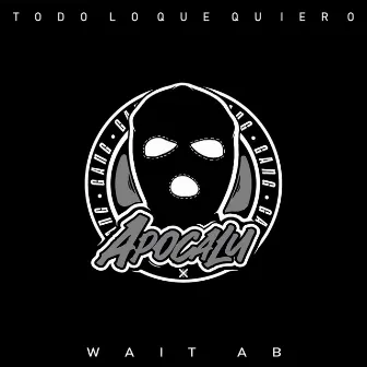 Todo Lo Que Quiero by WAIT AB