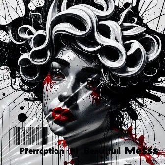 Perception Beautiful Mess by Qva