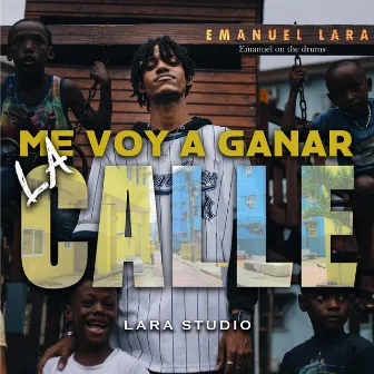 Me voy a ganar la calle by Emanuel Lara