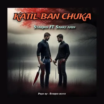 Katil Ban Chuka by Starboi