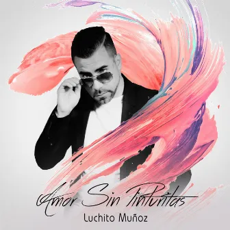 Amor Sin Pinturitas by Luchito Muñoz