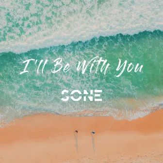 I'll Be With You by SONE