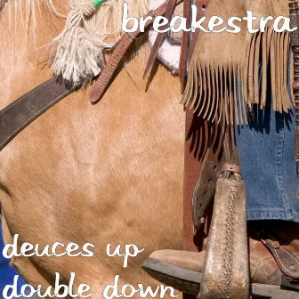 Deuces up Double Down by Breakestra