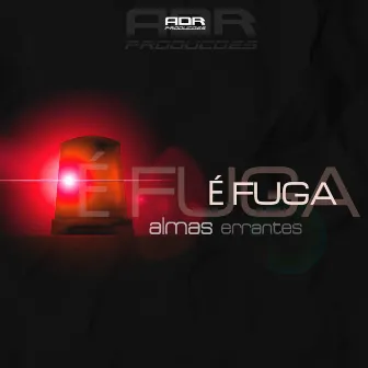 É Fuga by Almas Errantes