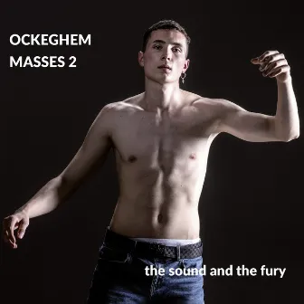 Ockeghem: Masses 2 by The Sound and the Fury