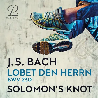 J.S. Bach: Lobet den Herrn, alle Heiden BWV 230 by Solomon's Knot