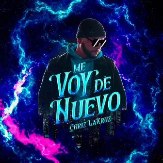 Me Voy De Nuevo by Chriz LaKruz