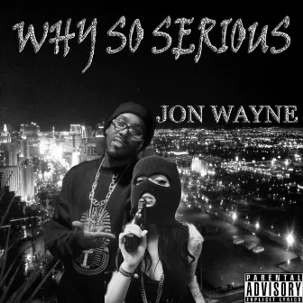 Why So Serious by Jon Wayne