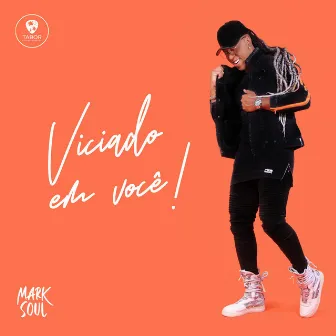 Viciado em Você by Mark Soul