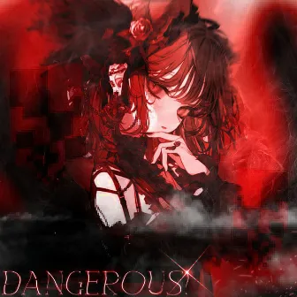 dangerous! by whydx