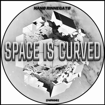 Space Is Curved by Nanø Rinnegatø