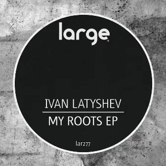 My Roots EP by Ivan Latyshev