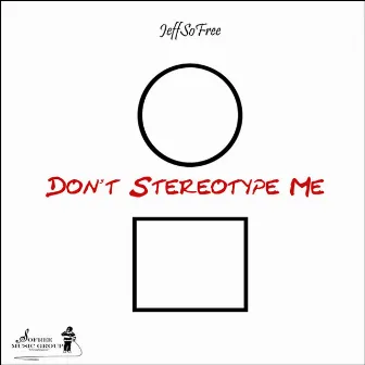 Don't Stereotype Me by Jeffsofree